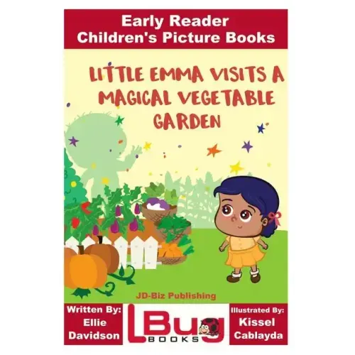 Little Emma Visits a Magical Vegetable Garden - Early Reader - Children's Picture Books