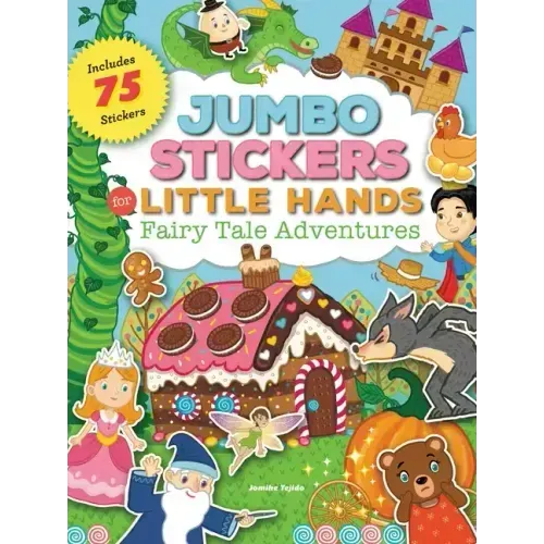 Jumbo Stickers for Little Hands: Fairy Tale Adventures: Includes 75 Stickers