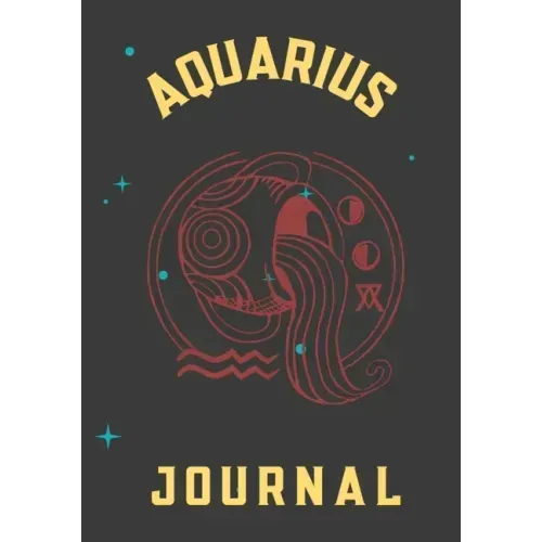 Aquarius Journal: This 7x10 Zodiac Aquarius Journal Includes 12 Monthly Planner Pages - 100 Journal Pages - 50 Activity Mazes - 200 Rand