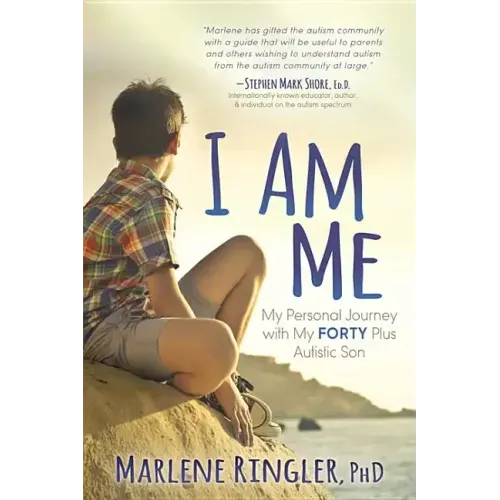 I Am Me: My Personal Journey with My Forty Plus Autistic Son