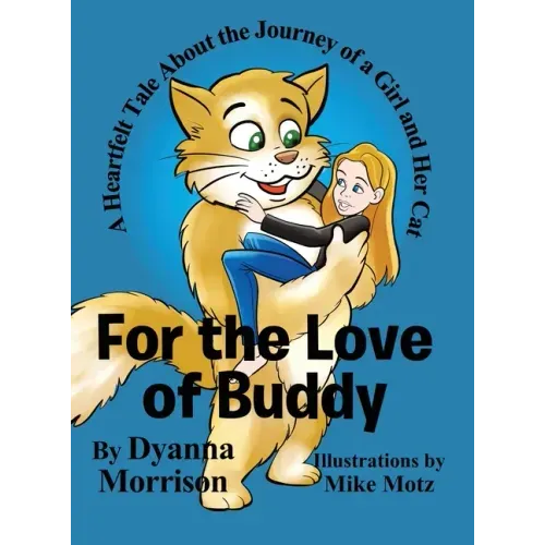For the Love of Buddy: A Heartfelt Tale About the Journey of a Girl and Her Cat
