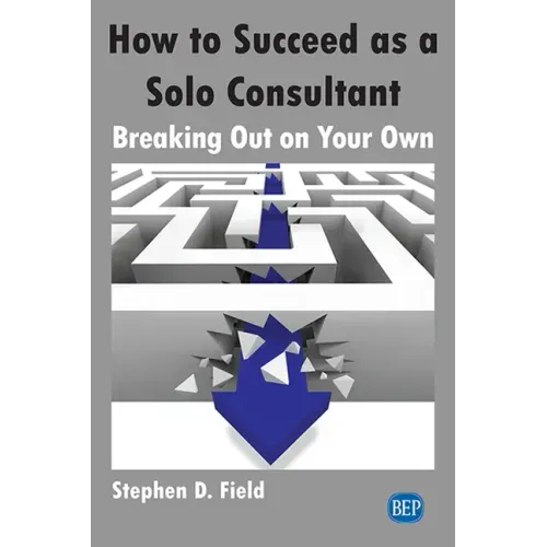 How to Succeed as a Solo Consultant: Breaking Out on Your Own