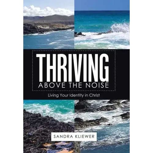 Thriving Above the Noise: Living Your Identity in Christ