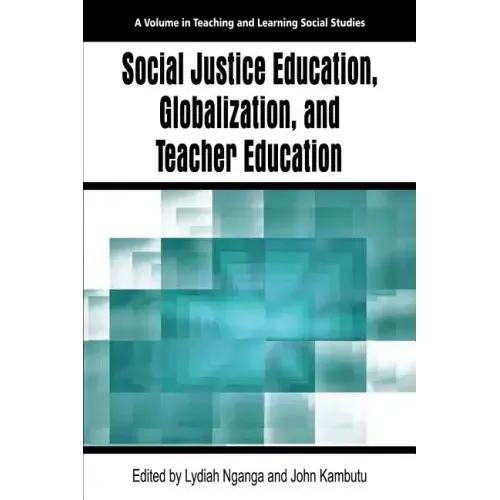 Social Justice Education, Globalization, and Teacher Education
