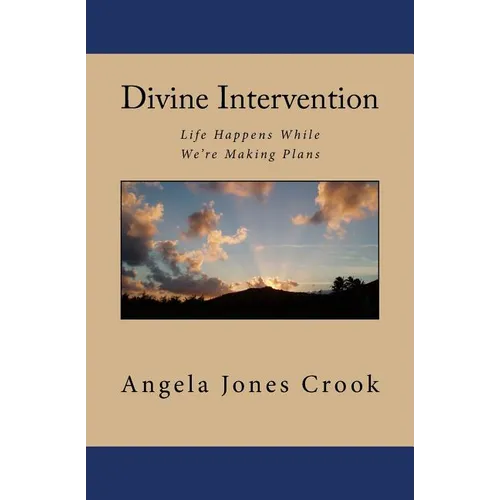 Divine Intervention: Life Happens While We're Making Plans