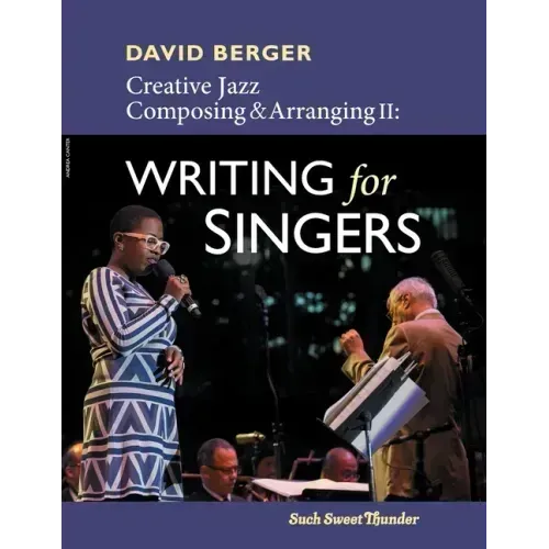 Creative Jazz Composing and Arranging II: Writing for Singers