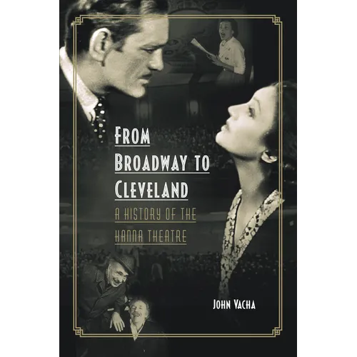 From Broadway to Cleveland: A History of the Hanna Theatre