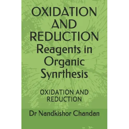 OXIDATION AND REDUCTION Reagents in Organic Synrthesis: Oxidation and Reduction