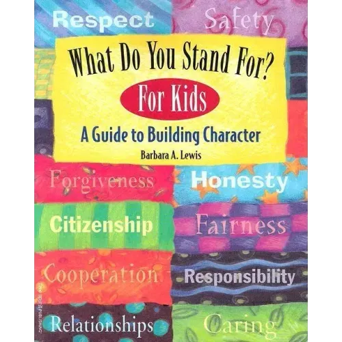 What Do You Stand For?: For Kids: A Guide to Building Character