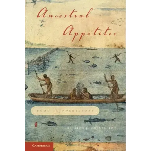 Ancestral Appetites: Food in Prehistory