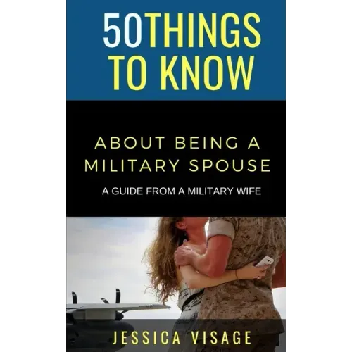 50 Things to Know About Being a Military: A Guide From a Military Wife