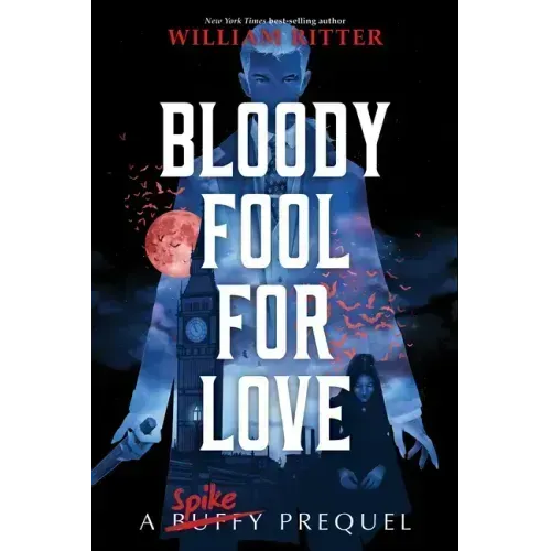 Bloody Fool for Love: A Spike Prequel