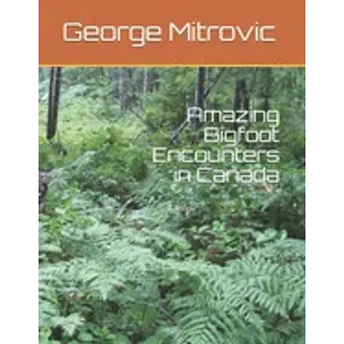 Amazing Bigfoot Encounters in Canada