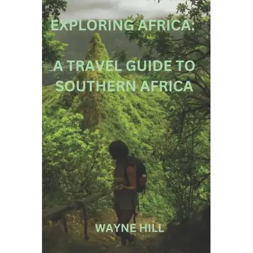 Exploring Africa: a travel guide to Southern Africa