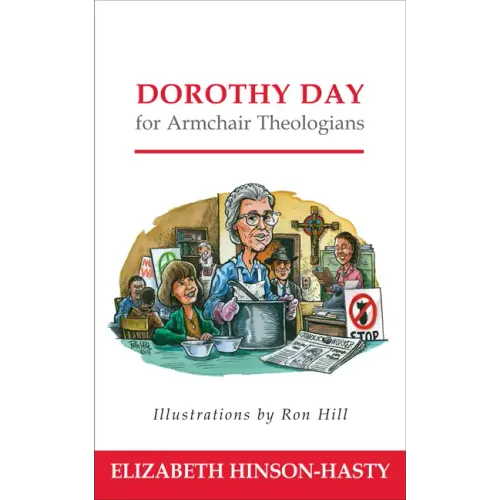 Dorothy Day for Armchair Theologians