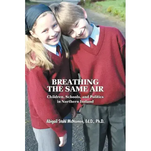 Breathing the Same Air: Children, Schools, and Politics in Northern Ireland