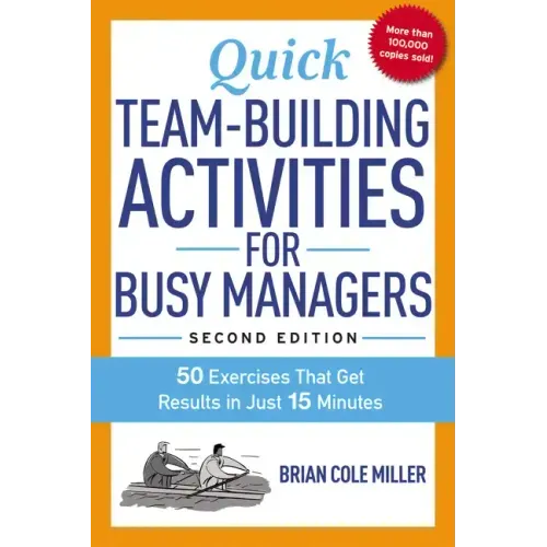 Quick Team-Building Activities for Busy Managers: 50 Exercises That Get Results in Just 15 Minutes
