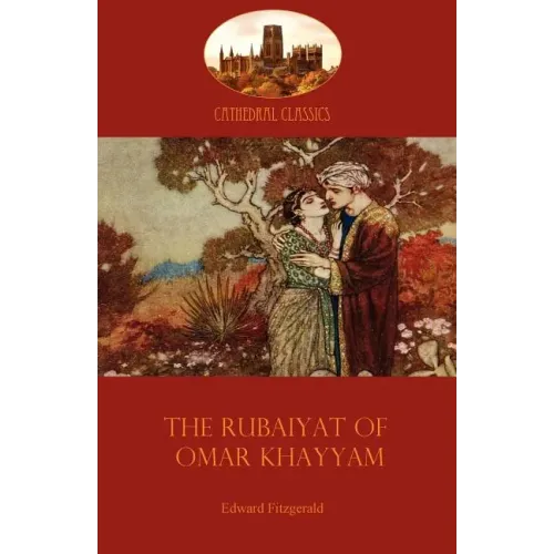 The Rubaiyat of Omar Khayyam: Edward Fitzgerald's classic translation of the Persian Sufi (Aziloth Books)