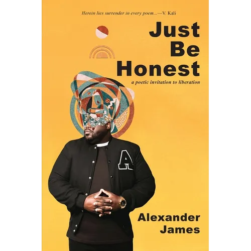 Just Be Honest: a poetic invitation to liberation