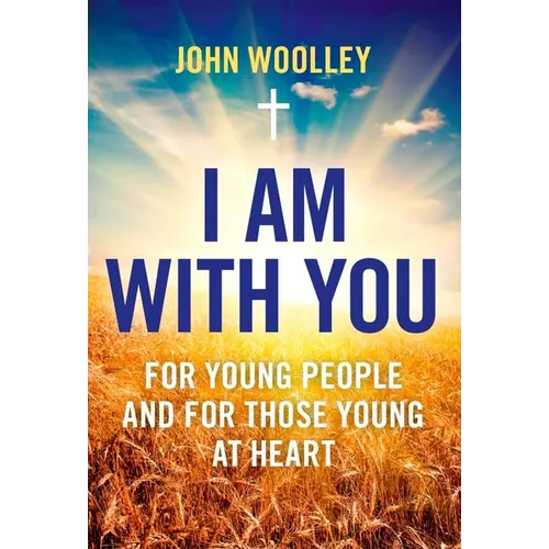 I Am with You: For Young People and for Those Young at Heart