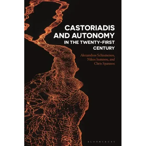Castoriadis and Autonomy in the Twenty-first Century