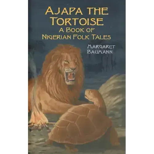 Ajapa the Tortoise: A Book of Nigerian Folk Tales