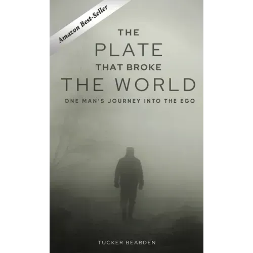 The Plate That Broke the World: One Man's Journey Into The Ego