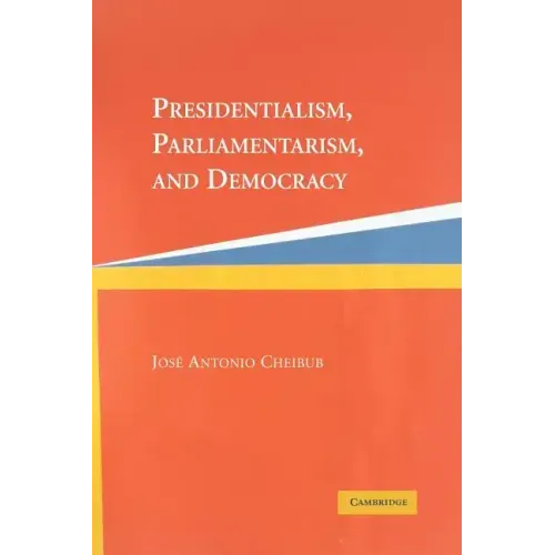 Presidentialism, Parliamentarism, and Democracy