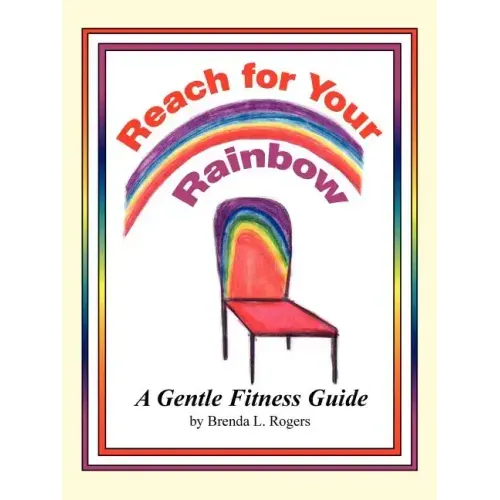 Reach for Your Rainbow: A Gentle Fitness Guide
