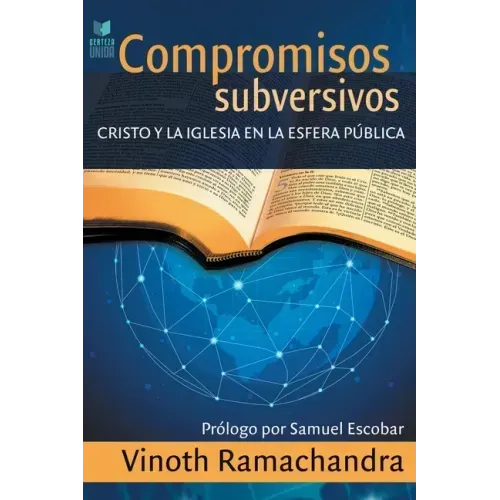 Compromisos Subversivos: Cristo y la iglesia en la esfera pública