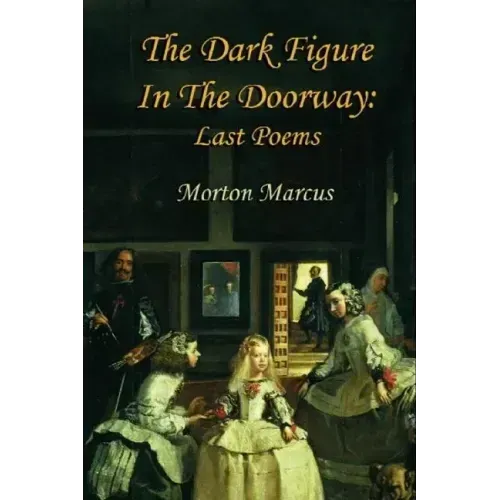 The Dark Figure in the Doorway: Last Poems