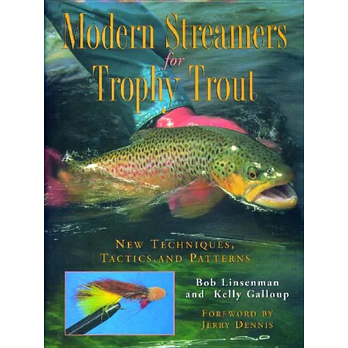 Modern Streamers for Trophy Trout: New Techniques, Tactics, and Patterns