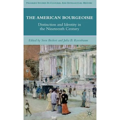 The American Bourgeoisie: Distinction and Identity in the Nineteenth Century