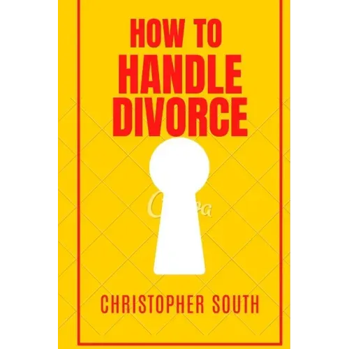 How to handle divorce: The effective methods on how to handle divorce