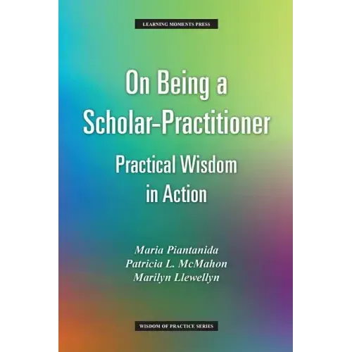 On Being a Scholar-Practitioner: Practical Wisdom in Action