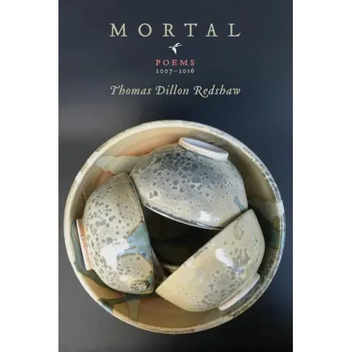 Mortal: Poems 2007-2016