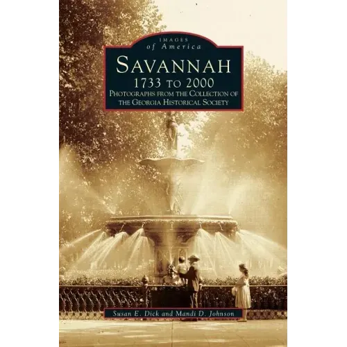 Savannah, 1733 to 2000: Photographs from the Collection of the Georgia Historical Society