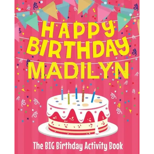 Happy Birthday Madilyn - The Big Birthday Activity Book: Personalized Children's Activity Book