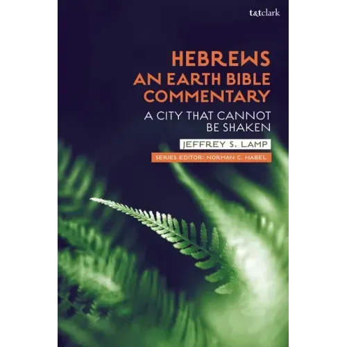 Hebrews: An Earth Bible Commentary: A City That Cannot Be Shaken