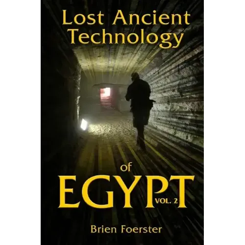Lost Ancient Technology of Egypt Volume 2
