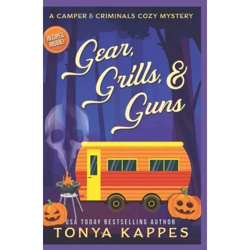 Gear, Grills & Guns: A Camper and Criminals Cozy Mystery Book 13