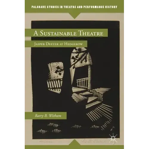 A Sustainable Theatre: Jasper Deeter at Hedgerow