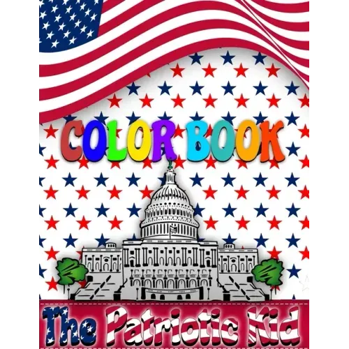 The Patriotic Kid COLOR BOOK: USA Coloring book