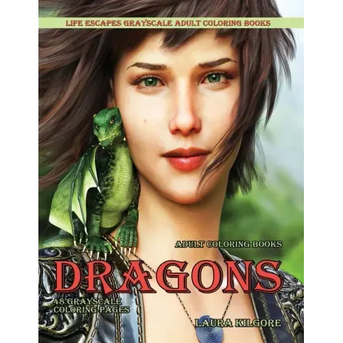 Adult Coloring Books Dragons: Life Escapes Grayscale Adult Coloring Books 48 grayscale coloring pages dragons, fantasy, fire breathing dragons, flyi
