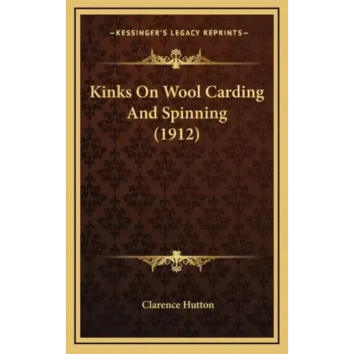 Kinks on Wool Carding and Spinning (1912)