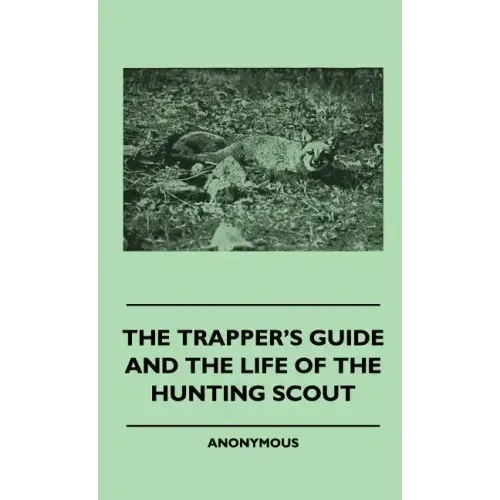 The Trapper's Guide and the Life of the Hunting Scout