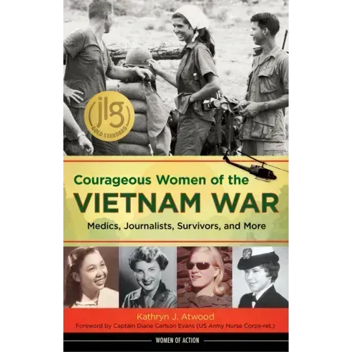 Courageous Women of the Vietnam War: Medics, Journalists, Survivors, and More
