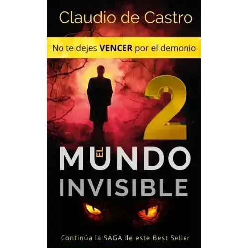 El Mundo Invisible "2" / No te dejes VENCER por el demonio.: Continúa la SAGA de este Best Seller
