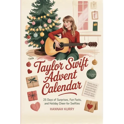 Taylor Swift Advent Calendar: 25 Days of Surprises, Fun Facts, and Holiday Cheer for Swifties