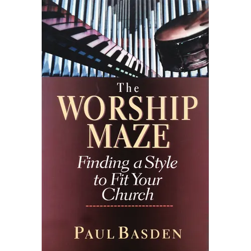 The Worship Maze: Finding a Style to Fit Your Church